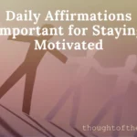 Daily Affirmations Important for Staying Motivated